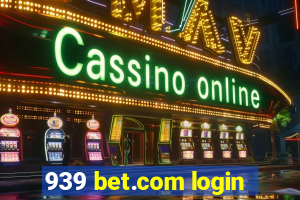 939 bet.com login